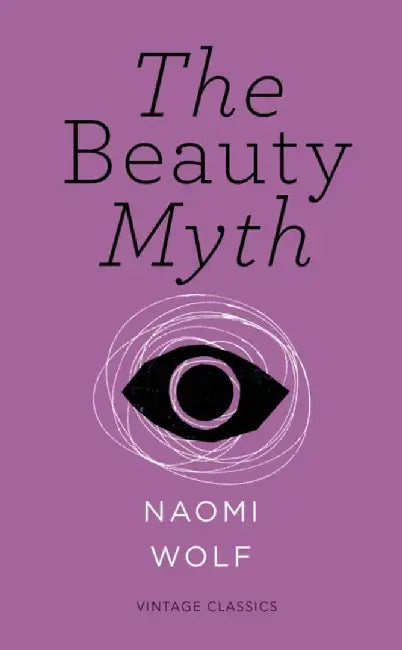 The Beauty Myth (Vintage Feminism Short Edition) by Naomi Wolf