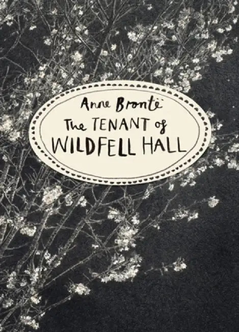 The Tenant of Wildfell Hall: Vintage Classics Bronte Series by Anne Bronte
