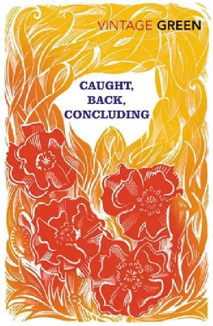 Caught, Back, Concluding by Henry Green