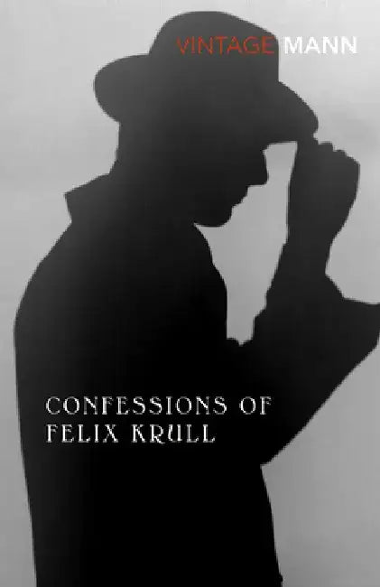 Confessions Of Felix Krull by Thomas Mann