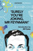 Surely You're Joking Mr Feynman by Richard P Feynman