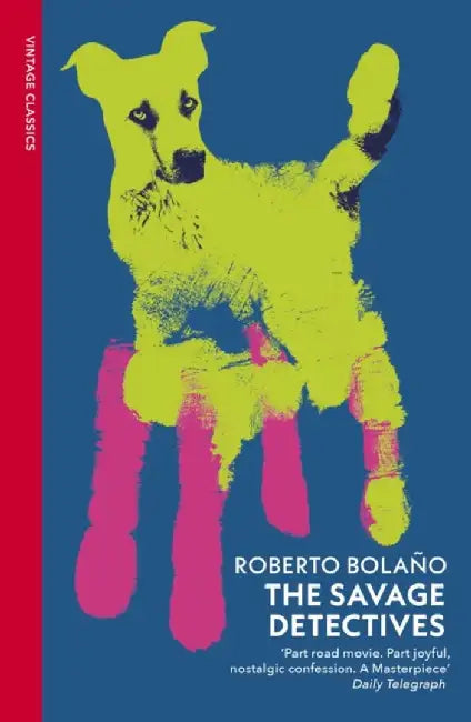 The Savage Detectives by Roberto Bolano