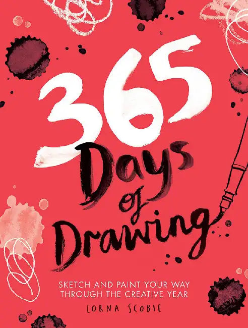 365 Days of Drawing: Sketch and Paint Your Way Through the Year by Lorna Scobie