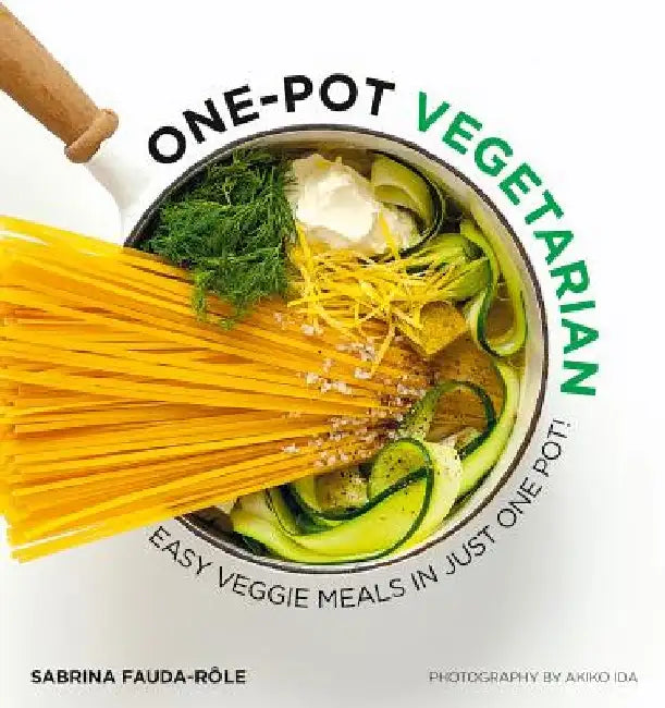One Pot Vegetarian: Easy Veggie Meals in Just One Pot! by Sabrina Fauda-Role