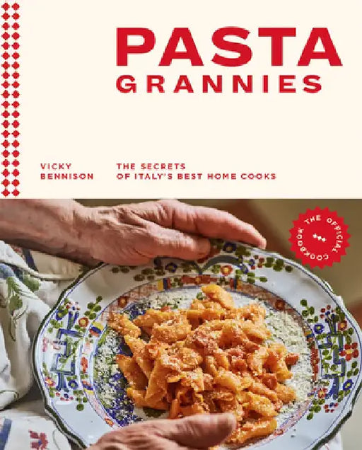 Pasta Grannies: The Secret's of Italy's Best Home Cooks by Vicki Bennison