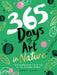 365 Days of Art in Nature: Find Inspiration Every Day in the Natural World by Lorna Scobie
