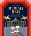 Behind the Bar: 50 Cocktail Recipes from the World's Most Iconic Hotels by Alia Akkam