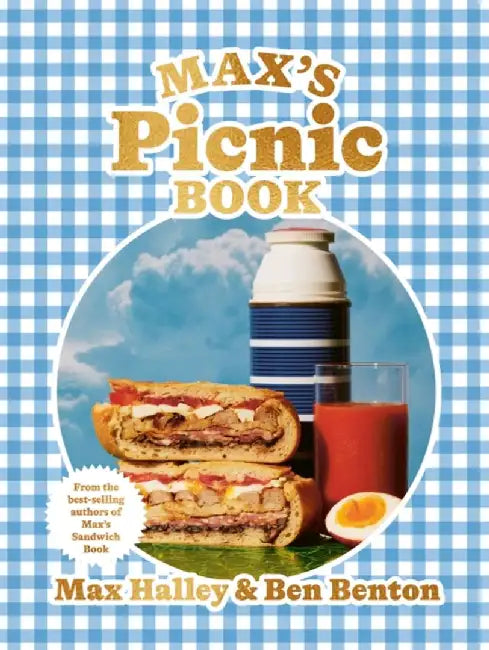 Max's Picnic Book: An Ode to the Art of Picnicking, from the Authors of Max' Sandwich Book by Max Halley