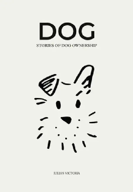Dog: An Owner's Guide to Perfect Pet Chemistry by Julian Victoria