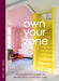Own Your Zone: Maximising Style & Space to Work & Live in the Modern Home by Ruth Matthews