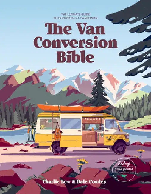The Van Conversion Bible: The Ultimate Guide to Converting a Campervan by Charlie Low