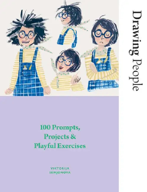 Drawing People: 100 Prompts, Projects and Playful Exercises by Viktorija Semjonova