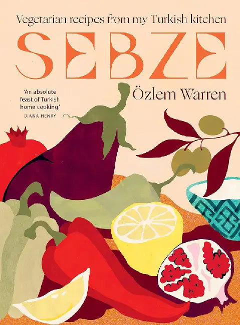 Sebze: Vegetarian Recipes from My Turkish Kitchen by Özlem Warren