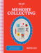 The Art of Memory Collecting: Create Scrapbooks, Zines, Trinkets, Collages and Keepsakes to Preserve Treasured Moments by Martina Calvi