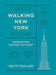 Walking New York: Manhattan History on Foot by Keith Taillon