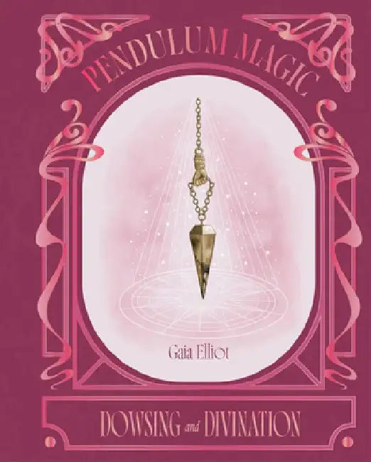 Pendulum Magic by Gaia Elliot