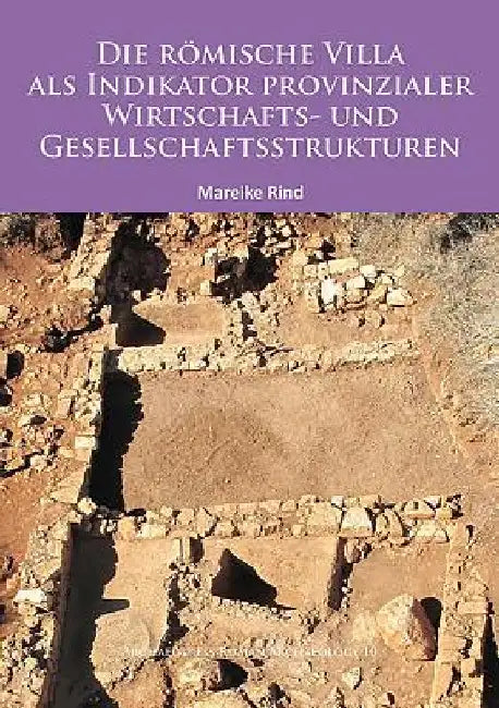 Die Romische Villa als Indikator provinzialer Wirtschafts- und Gesellschaftsstrukturen by Mareike Rind