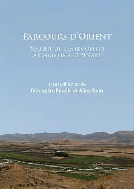 Parcours d’Orient: Recueil de textes offert a Christine Kepinski by Berengere Perello