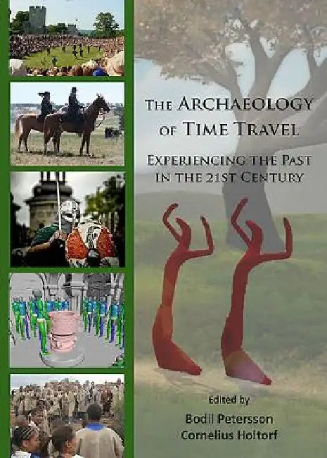 The Archaeology of Time Travel by Cornelius Holtorf