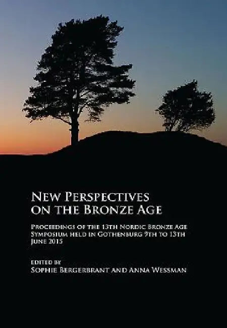 New Perspectives on the Bronze Age by Sophie Bergerbrant