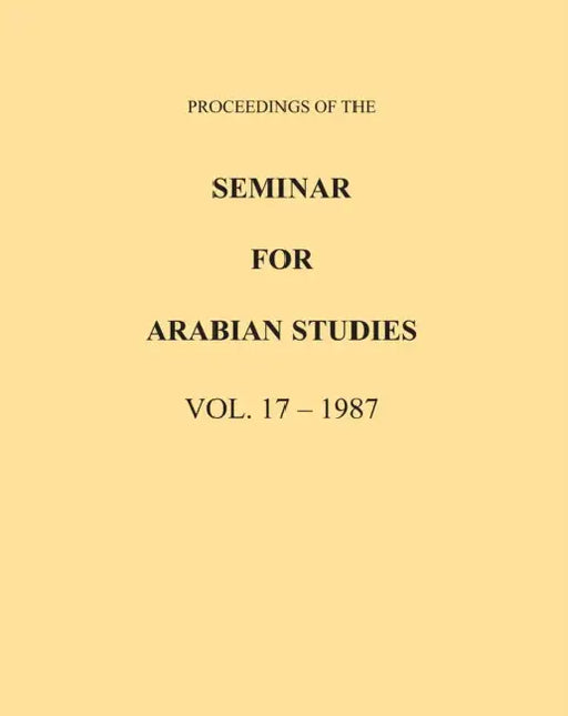 Proceedings of the Seminar for Arabian Studies Volume 17 1987 by Archaeopress Publishing