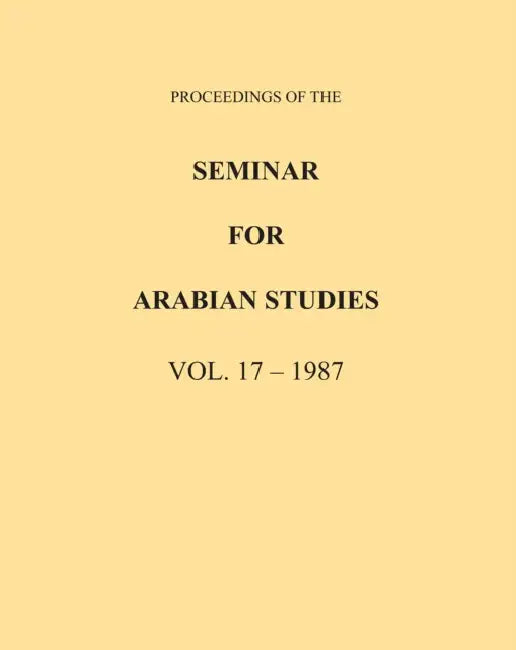 Proceedings of the Seminar for Arabian Studies Volume 17 1987 by Archaeopress Publishing