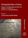 Giving the Past a Future: Essays in Archaeology and Rock Art Studies in Honour of Dr. Phil. h.c. Gerhard Milstreu by James Dodd