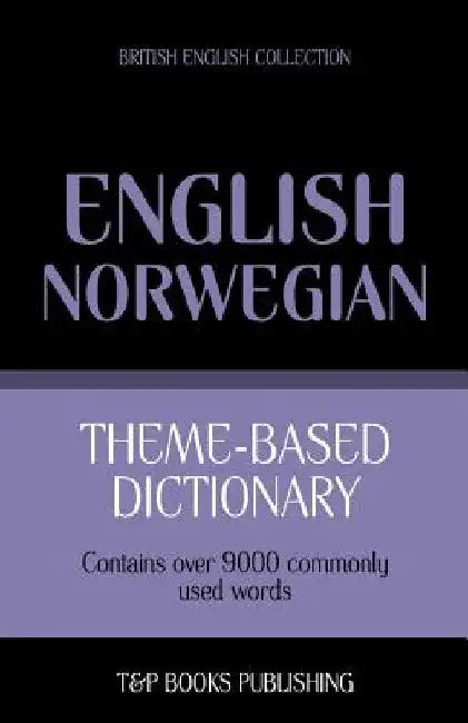 Theme-based dictionary British English-Norwegian - 9000 words by Andrey Taranov