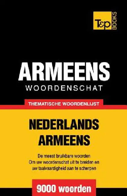 Thematische woordenschat Nederlands-Armeens - 9000 woorden by Taranov, Andrey