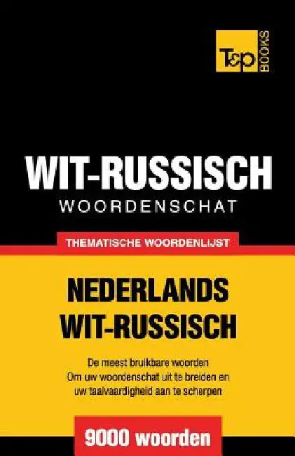Thematische woordenschat Nederlands-Wit-Russisch - 9000 woorden by Taranov, Andrey