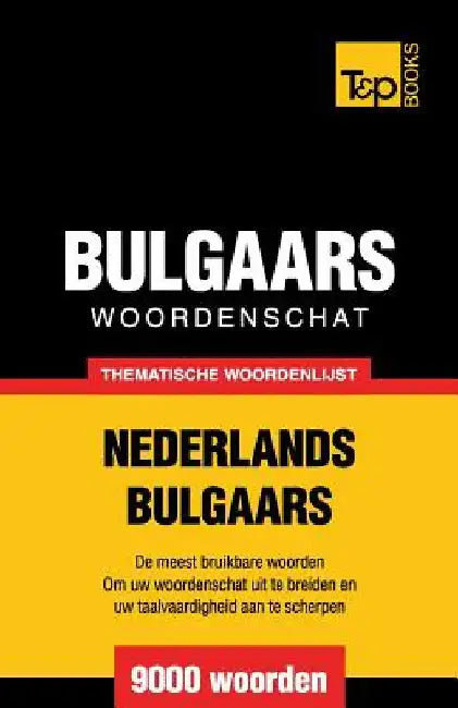Thematische woordenschat Nederlands-Bulgaars - 9000 woorden by Taranov, Andrey
