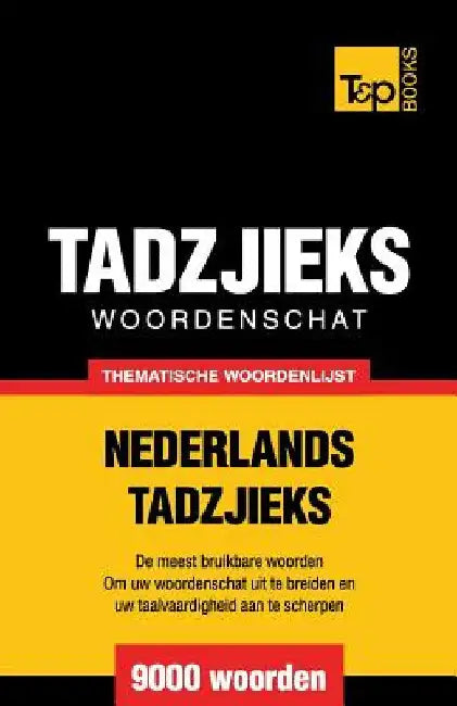 Thematische woordenschat Nederlands-Tadzjieks - 9000 woorden by Taranov, Andrey
