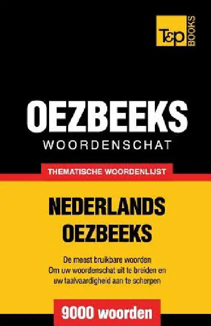 Thematische woordenschat Nederlands-Oezbeeks - 9000 woorden by Taranov, Andrey