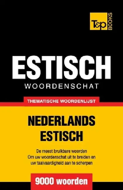 Thematische woordenschat Nederlands-Estisch - 9000 woorden by Andrey Taranov