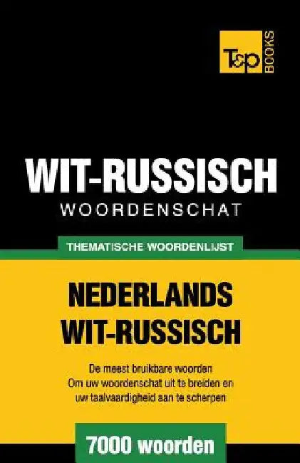 Thematische woordenschat Nederlands-Wit-Russisch - 7000 woorden by Taranov, Andrey