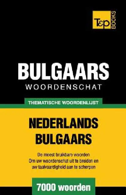 Thematische woordenschat Nederlands-Bulgaars - 7000 woorden by Taranov, Andrey