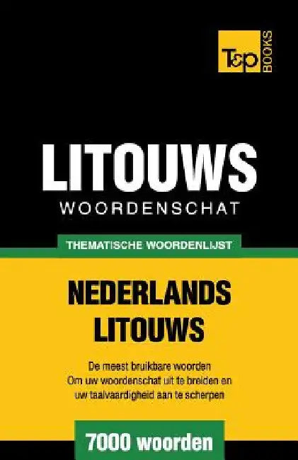 Thematische woordenschat Nederlands-Litouws - 7000 woorden by Taranov, Andrey