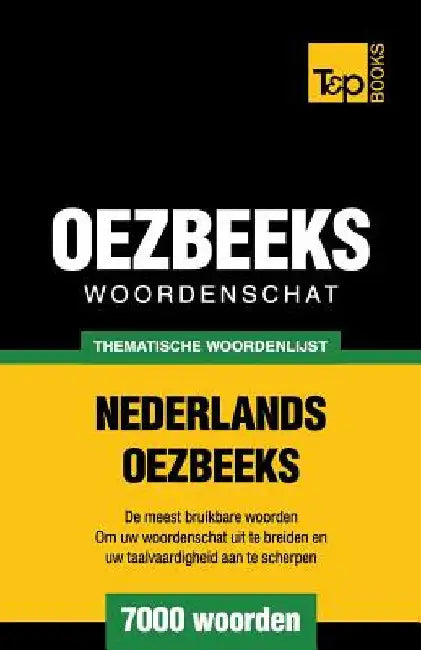 Thematische woordenschat Nederlands-Oezbeeks - 7000 woorden by Taranov, Andrey