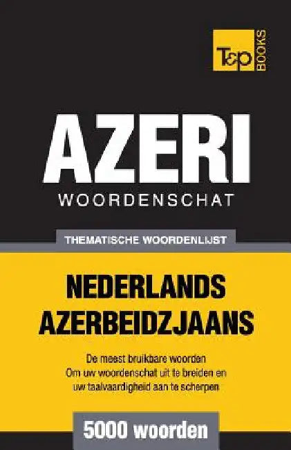 Thematische woordenschat Nederlands-Azerbeidzjaans - 5000 woorden by Taranov, Andrey