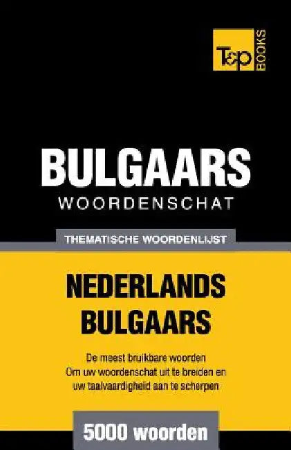 Thematische woordenschat Nederlands-Bulgaars - 5000 woorden by Taranov, Andrey