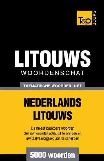 Thematische woordenschat Nederlands-Litouws - 5000 woorden by Taranov, Andrey