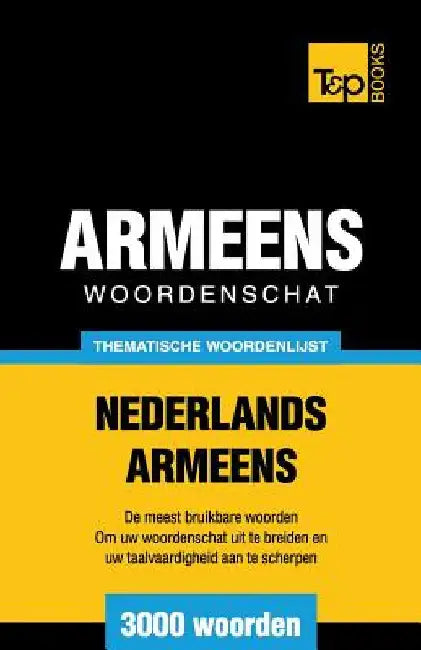 Thematische woordenschat Nederlands-Armeens - 3000 woorden by Taranov, Andrey