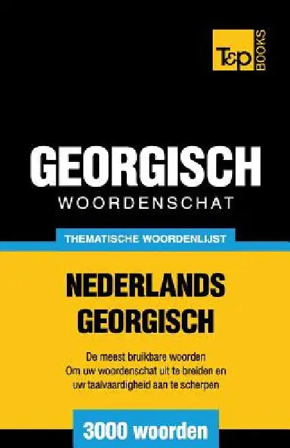 Thematische woordenschat Nederlands-Georgisch - 3000 woorden by Taranov, Andrey