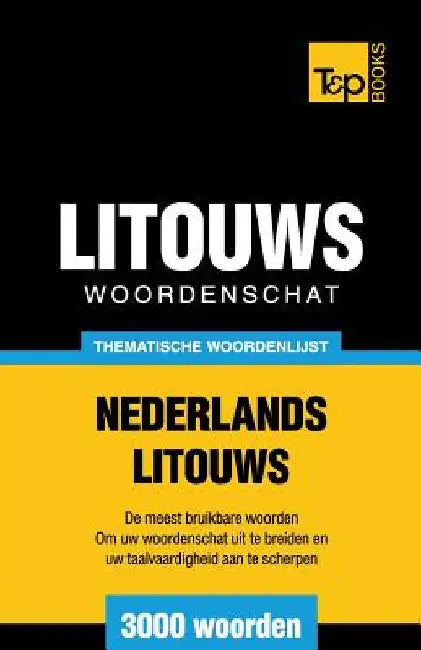 Thematische woordenschat Nederlands-Litouws - 3000 woorden by Taranov, Andrey