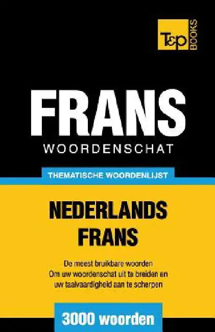 Thematische woordenschat Nederlands-Frans - 3000 woorden by Taranov, Andrey
