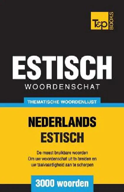 Thematische woordenschat Nederlands-Estisch - 3000 woorden by Taranov, Andrey