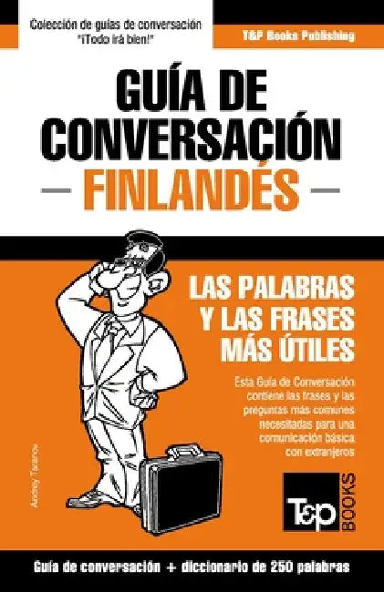 Guía de Conversación Español-Finlandés y mini diccionario de 250 palabras by Taranov, Andrey