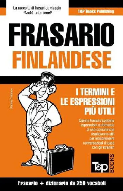 Frasario Italiano-Finlandese e mini dizionario da 250 vocaboli by Taranov, Andrey