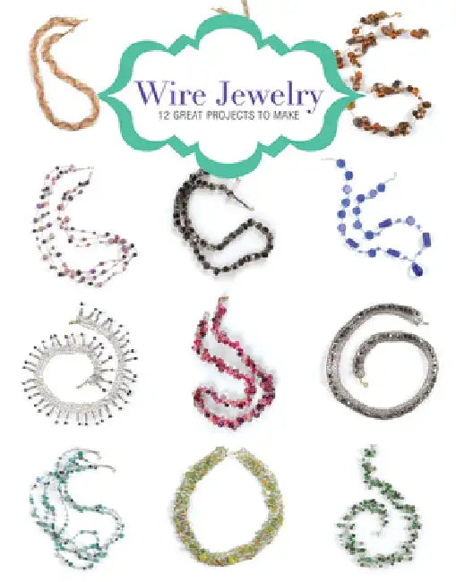 Wire Jewelry: 12 Great Projects to Make by Kath Orsman