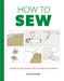 How to Sew: Techniques and Projects for the Complete Beginner by Susie Johns